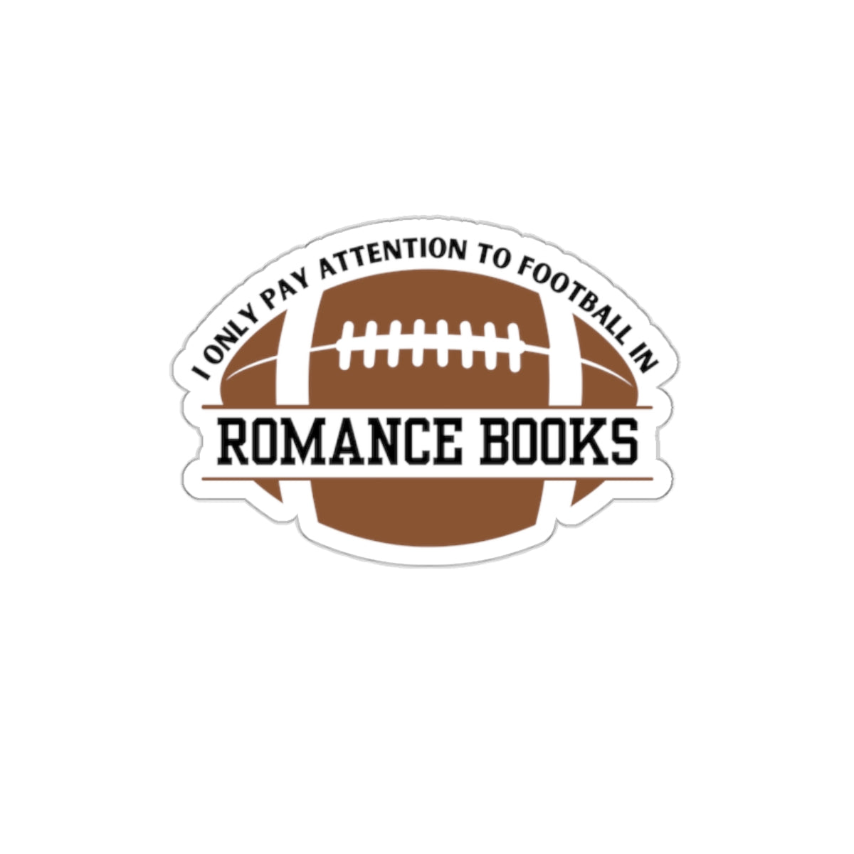 football romance sticker with quote i only pay attention to football in romance books, sparkle paperie house romance sticker