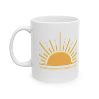 Good Mornin Motherfucker  Ceramic Mug 11oz