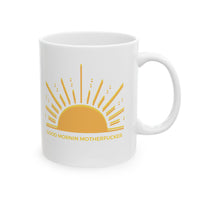 Good Mornin Motherfucker  Ceramic Mug 11oz
