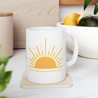 Good Mornin Motherfucker  Ceramic Mug 11oz