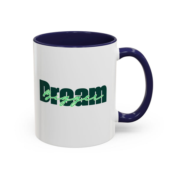 Motivational Green Dream Bigger Accent Coffee Mug 11oz