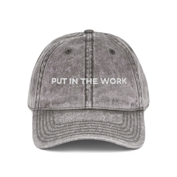 Put In The Work Embroidery Vintage Cap