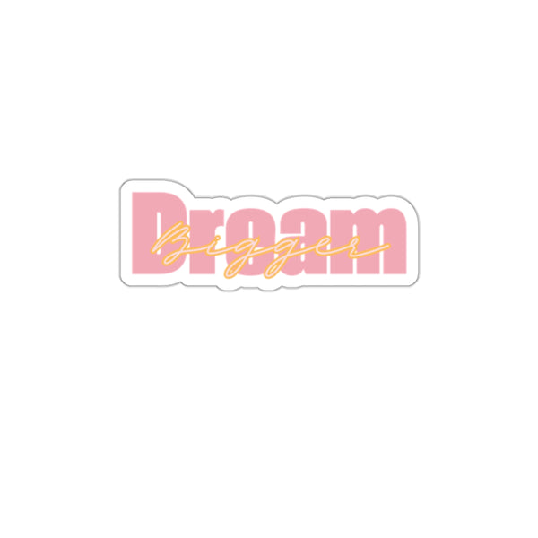 Motivational Pink Dream Bigger Die-Cut Stickers