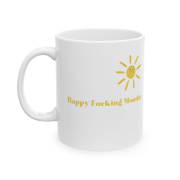 Adult Humor Happy F**king Monday Ceramic Mug 11oz