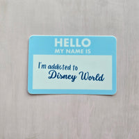 hello my name is i'm addicted to disney world vinyl sticker 3x3, sparkle paperie house