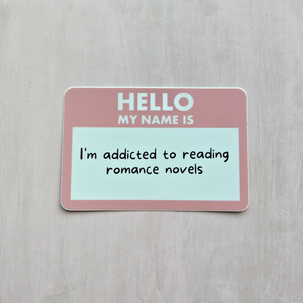 Hello My Name Is I'm Addicted To Reading Romance Vinyl Die Cut Sticker 3x3