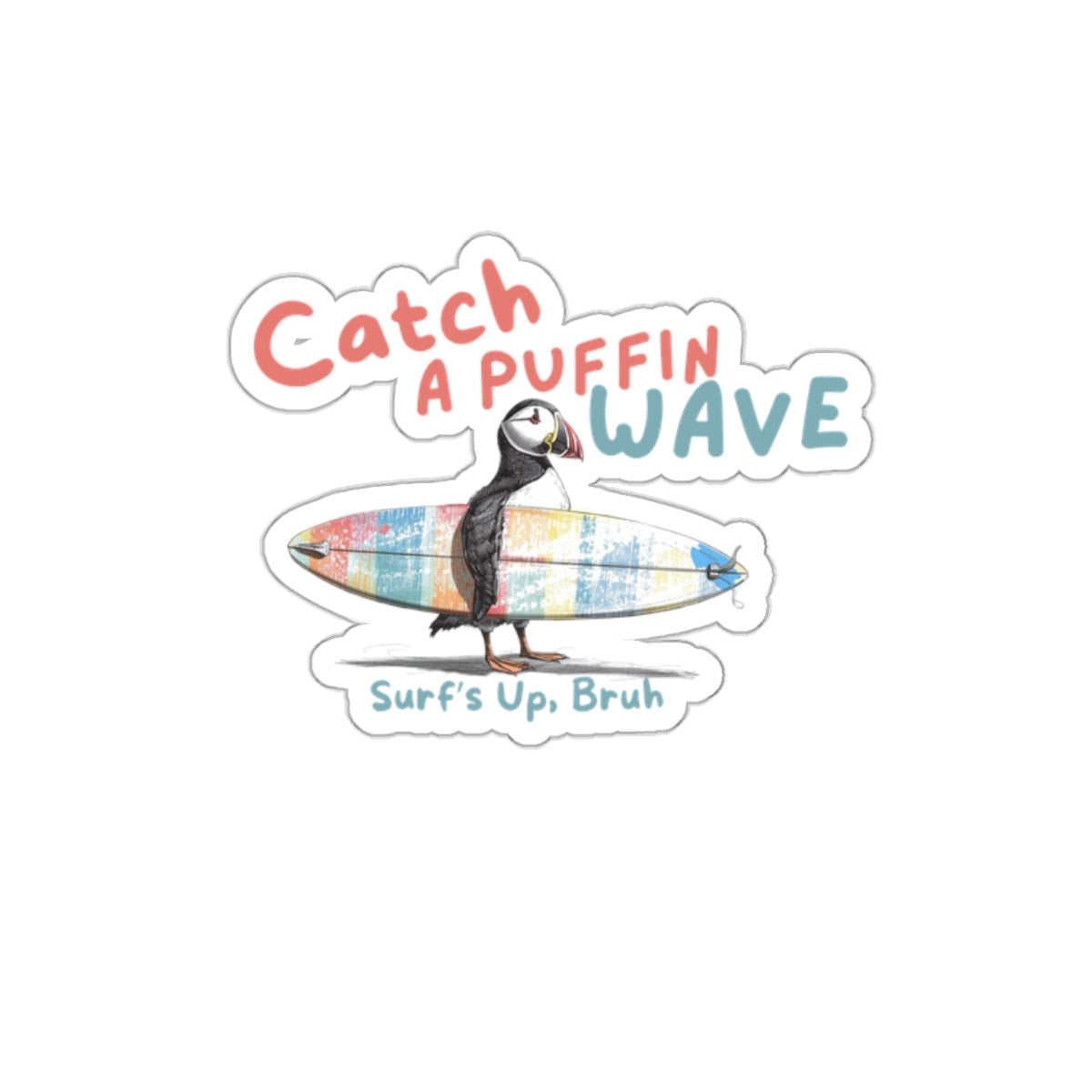 catch a puffin wave surf up bruh vinyl die cut sticker, sparkle paperie house